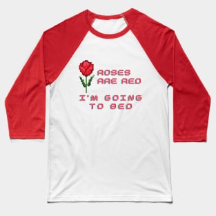 funny saying, Roses are red I'm Going To Bed Baseball T-Shirt